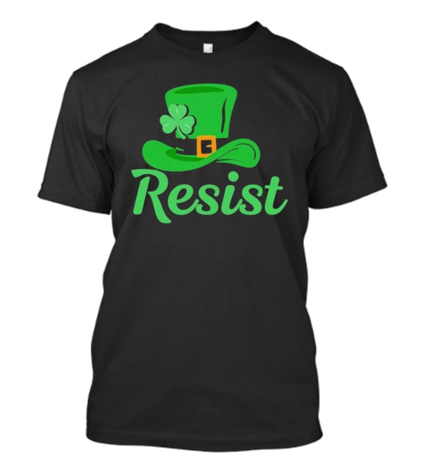 Resist Green Hat Clover Buckle St Patrick’s Day T-Shirt