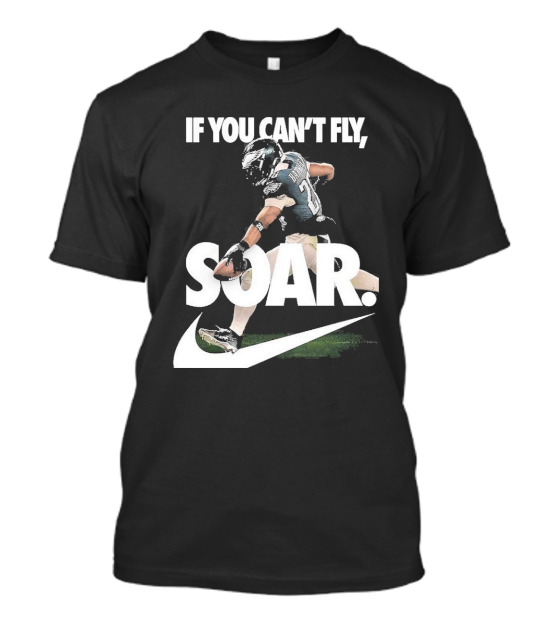 If You Can’t Fly Soar Nike Football Player Graphic T-Shirt