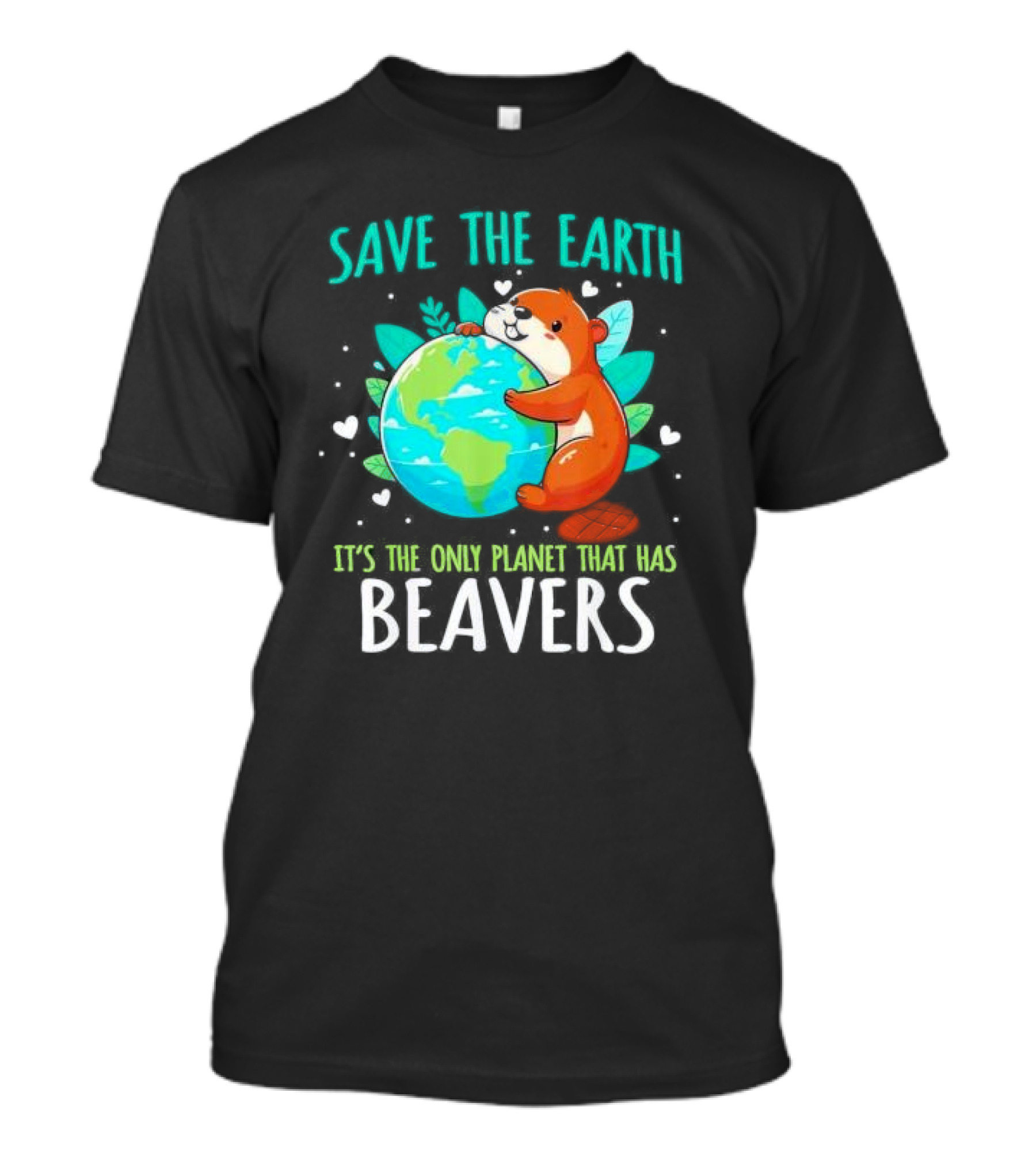 Save The Earth It’s The Only Planet That Has Beavers T-Shirt