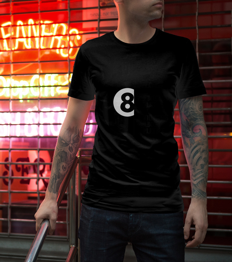 I'm Probably Playing 8-Ball Pool Thinking About Billiards T-Shirt