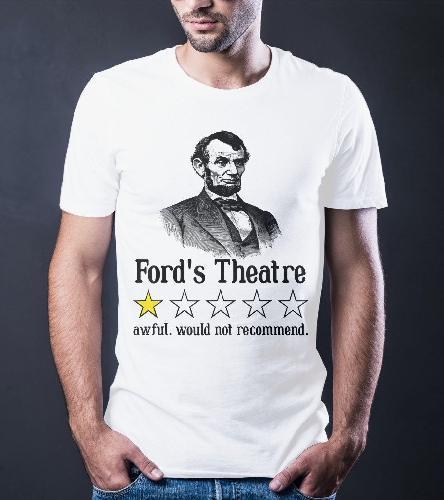 Abraham Lincoln One Star Ford's Theatre Awful Would Not Recommend T-Shirt