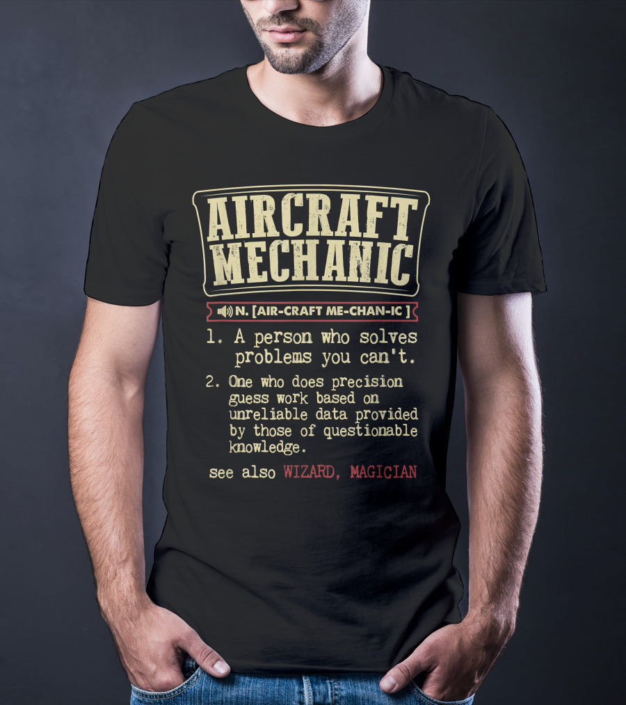 Aircraft Mechanic Definition Person Who Solves Problems Precision Wizard Magician T-Shirt