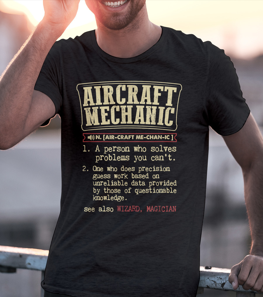 Aircraft Mechanic Definition Person Who Solves Problems Precision Wizard Magician T-Shirt