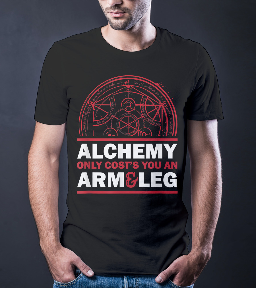 Alchemy Only Costs You An Arm And Leg T-Shirt