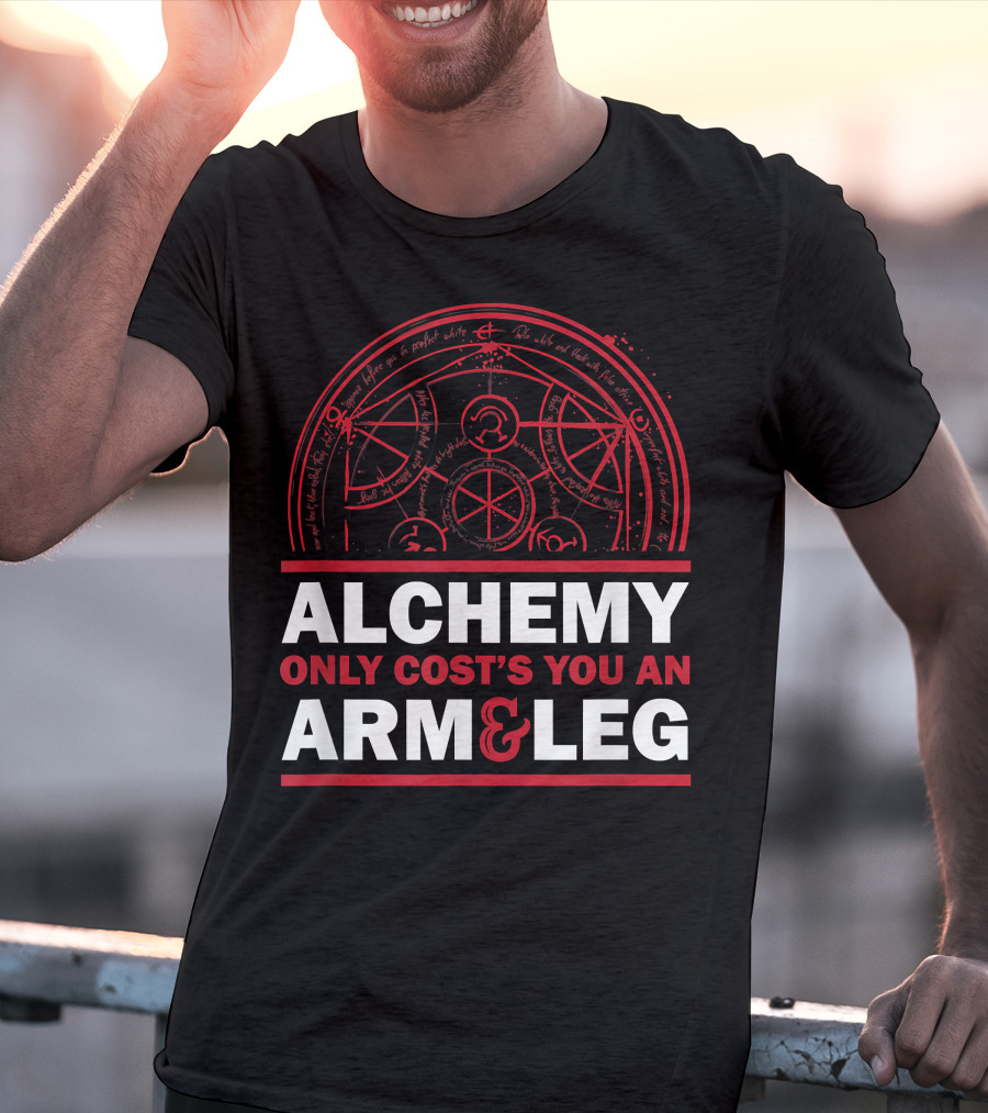 Alchemy Only Costs You An Arm And Leg T-Shirt