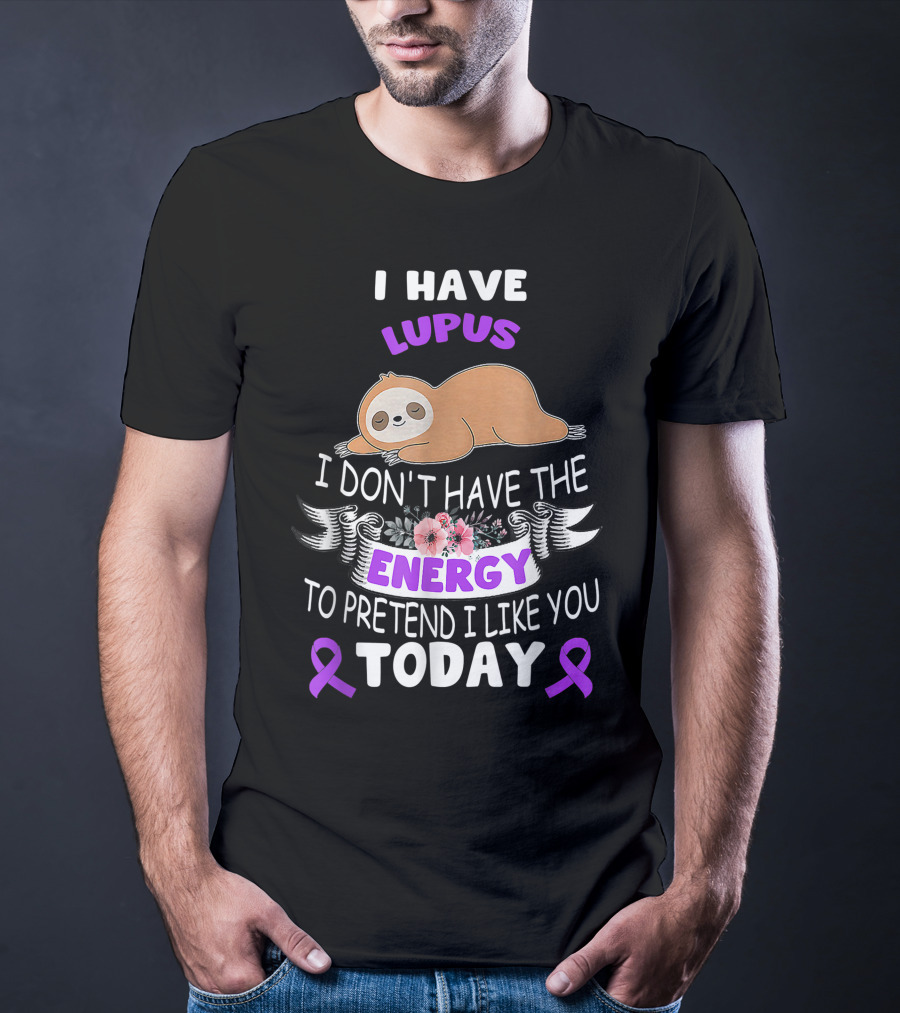 Lupus Energy Sloth I Have Lupus Energy Today Awareness T-Shirt