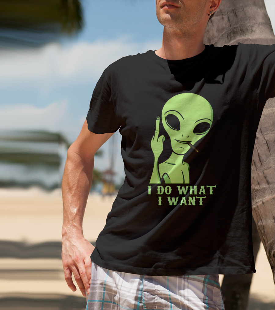 I Do What I Want Alien Smoking Gesture T-Shirt