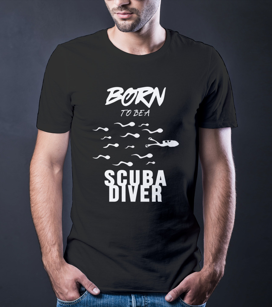 Born To Be A Scuba Diver T-Shirt