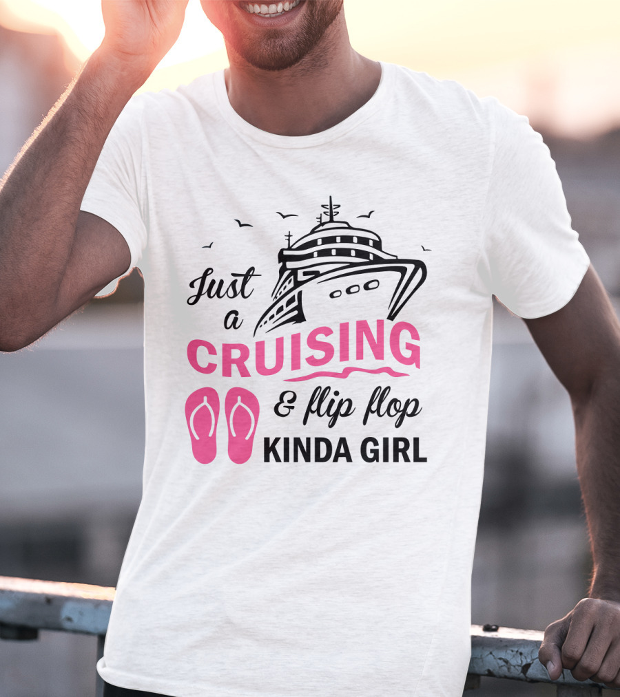 Just A Cruising And Flip Flop Kinda Girl Iconic Cruise Ship Graphic With Pink Flip Flops T-Shirt