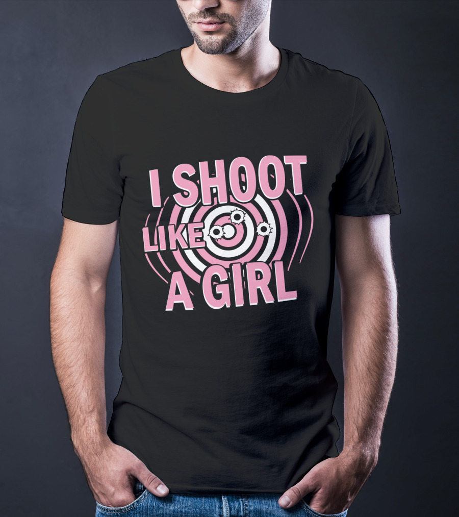 I Shoot Like A Girl Target Design Hunting Love T-Shirt