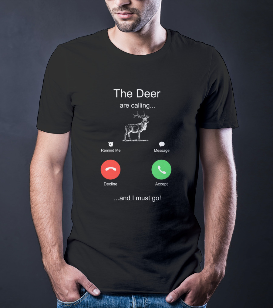 The Deer Are Calling Remind Me Message Decline Accept And I Must Go T-Shirt