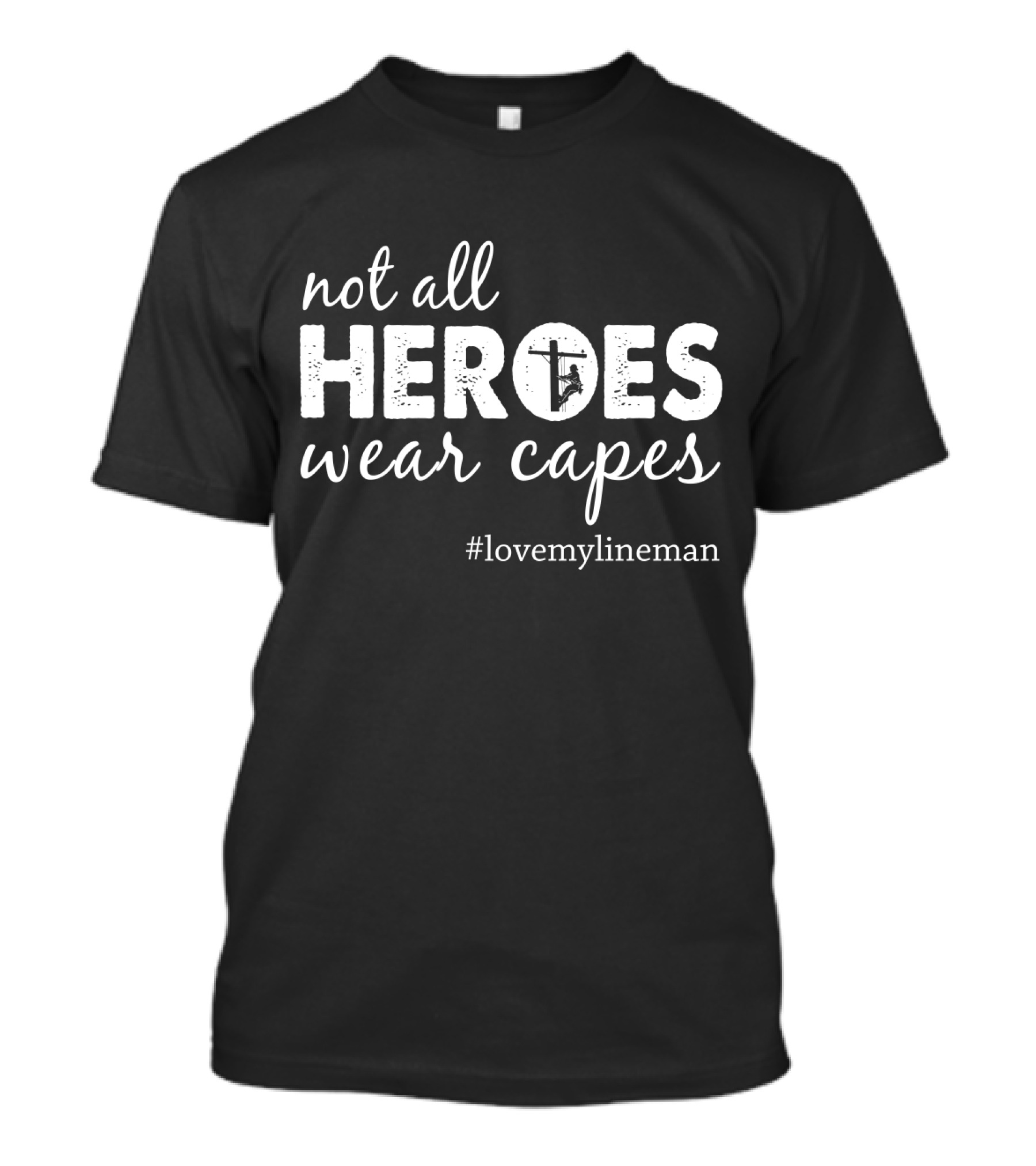 Not All Heroes Wear Capes #LoveMyLineman T-Shirt