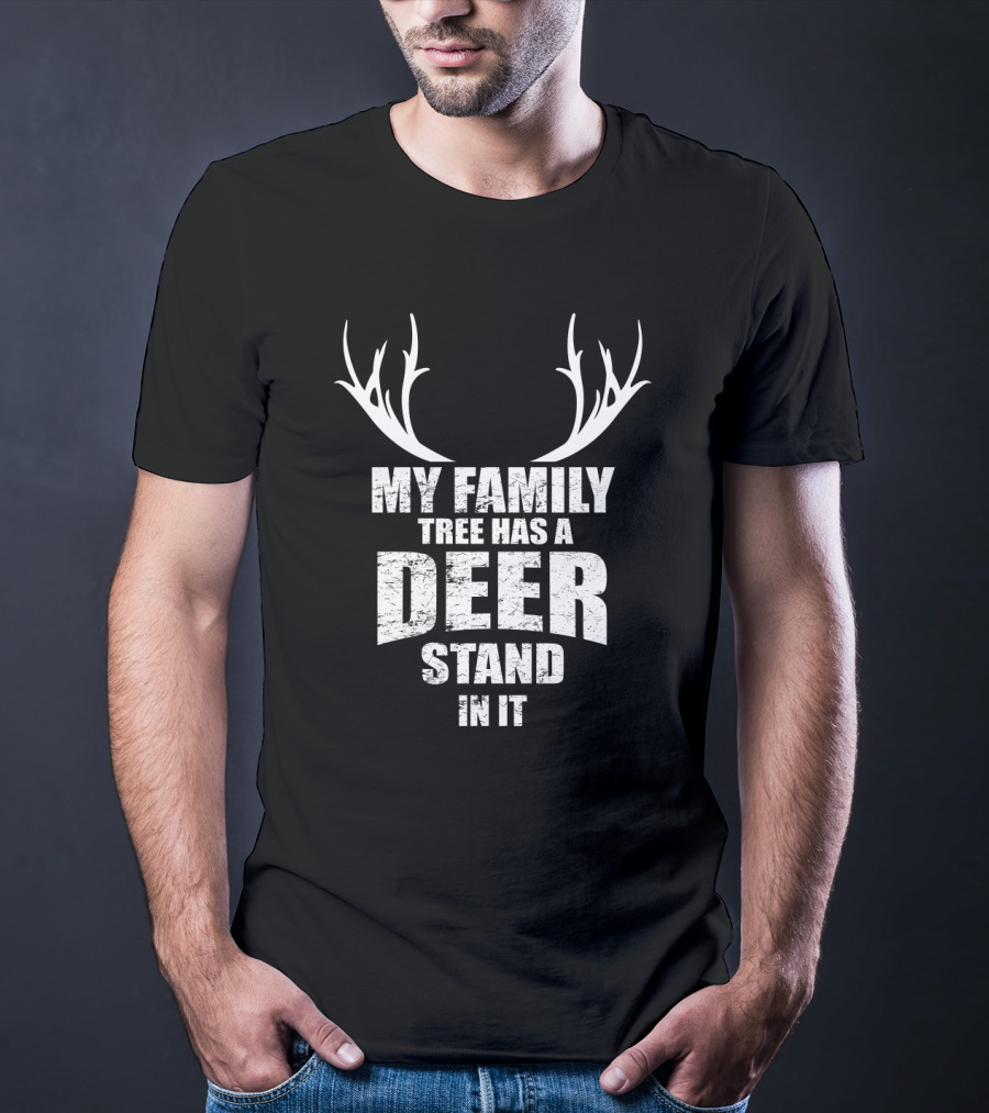 My Family Tree Has A Deer Stand In It T-Shirt