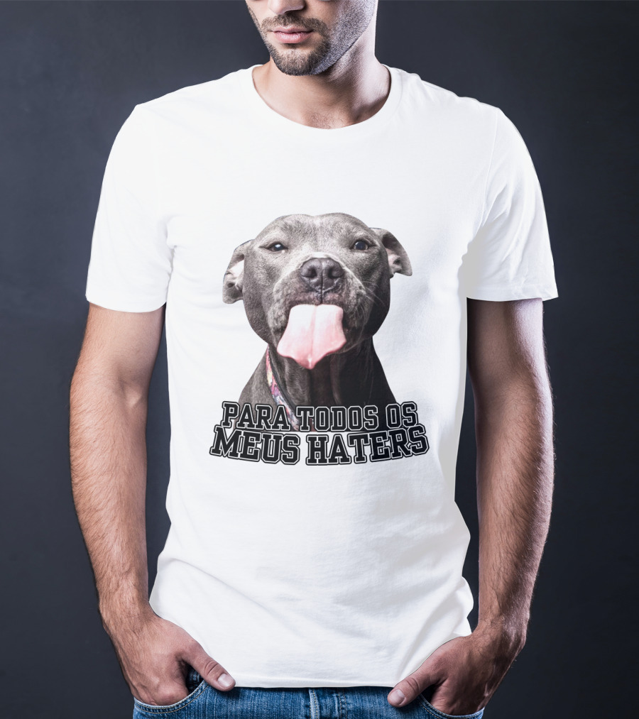 Para Todos Os Meus Haters Cachorro Com Língua Para Fora T-Shirt
