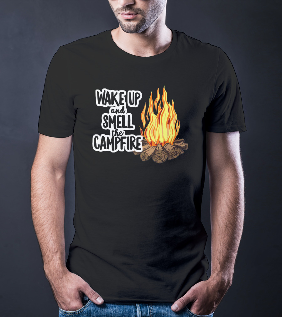 Wake Up And Smell The Campfire With Rustic Flames And Log T-Shirt