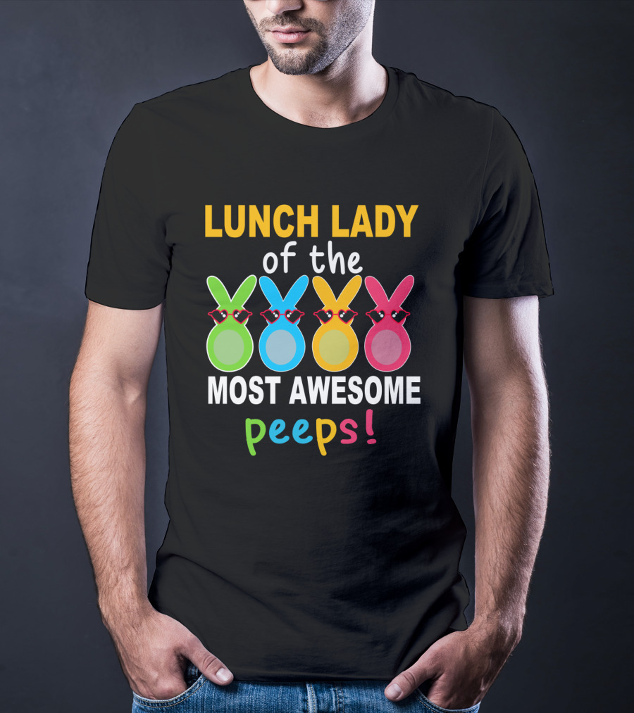 Lunch Lady Of The Most Awesome Peeps With Colorful Bunny Shades T-Shirt