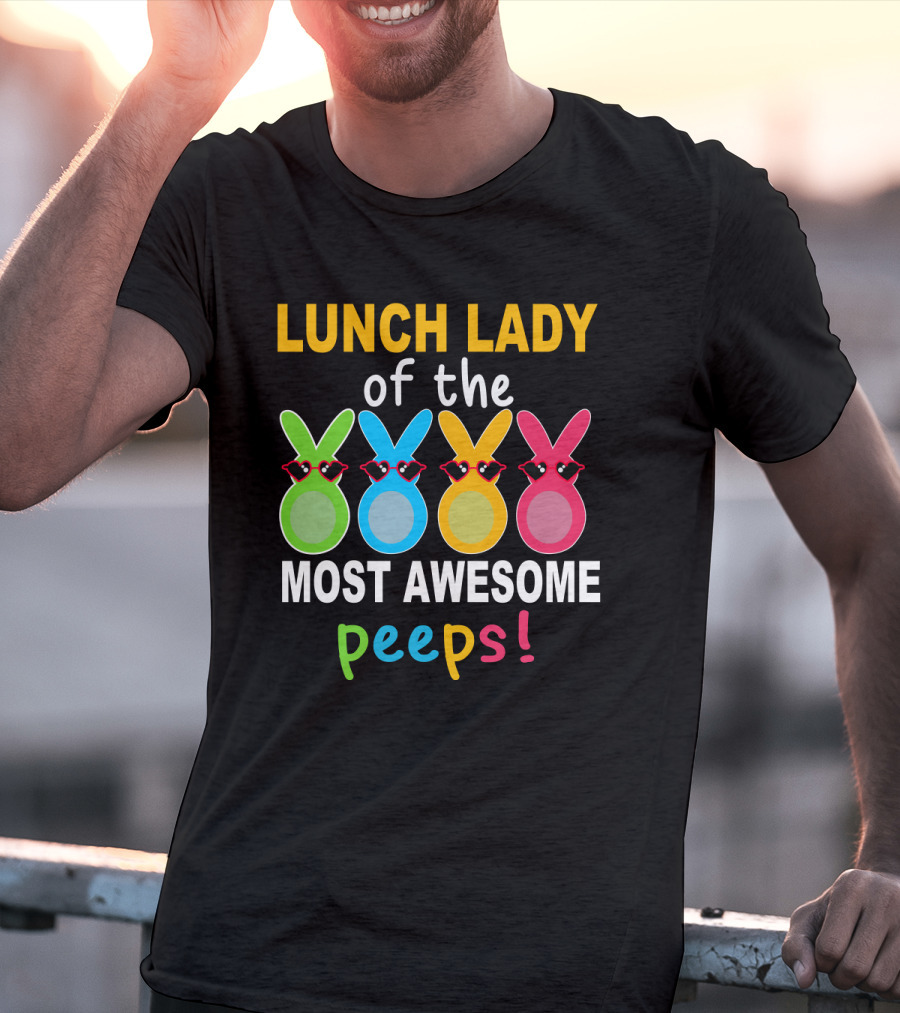 Lunch Lady Of The Most Awesome Peeps With Colorful Bunny Shades T-Shirt
