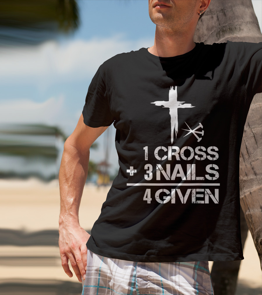 1 Cross Plus 3 Nails Equals Forgiven Christian Easter T-Shirt