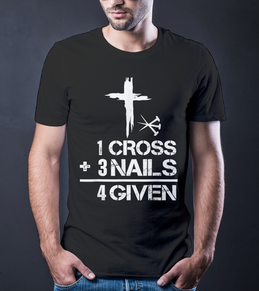 1 Cross Plus 3 Nails Equals Forgiven Christian Easter T-Shirt