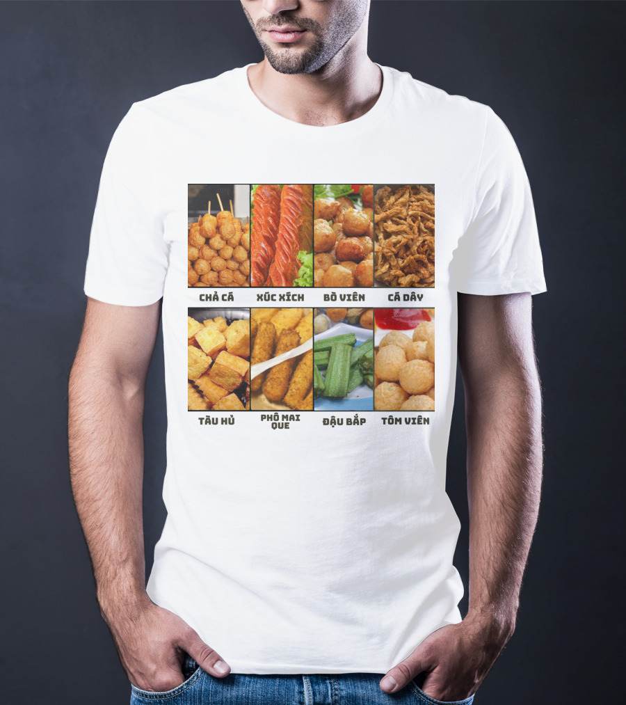 Chả Cá Xúc Xích Bò Viên Cá Dây Tàu Hủ Phô Mai Que Đậu Bắp Tôm Viên T-Shirt