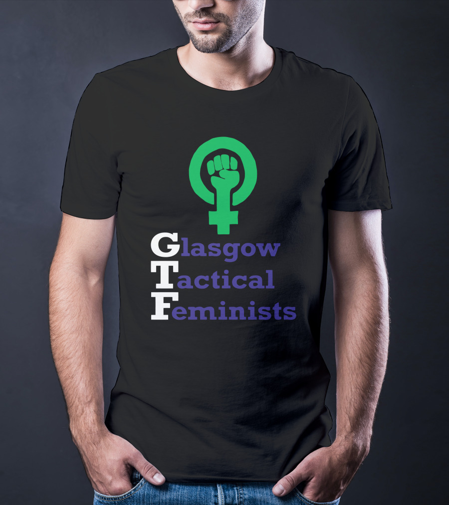 Glasgow Tactical Feminists GTF Fist Symbol Empowerment T-Shirt