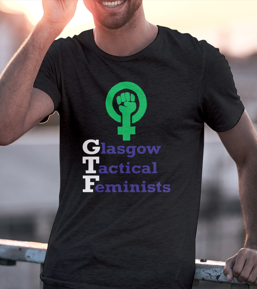 Glasgow Tactical Feminists GTF Fist Symbol Empowerment T-Shirt