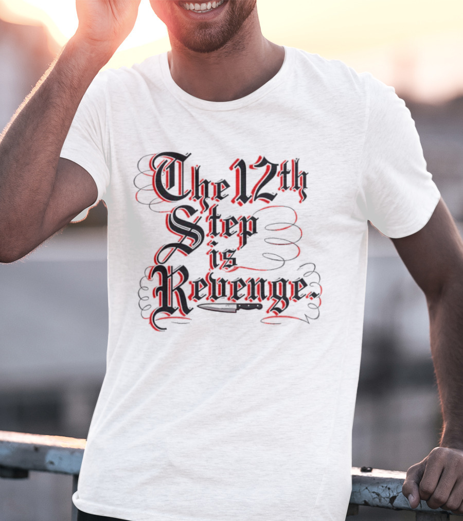 The 12th Step Is Revenge Men's Shirt With Gothic Script T-Shirt