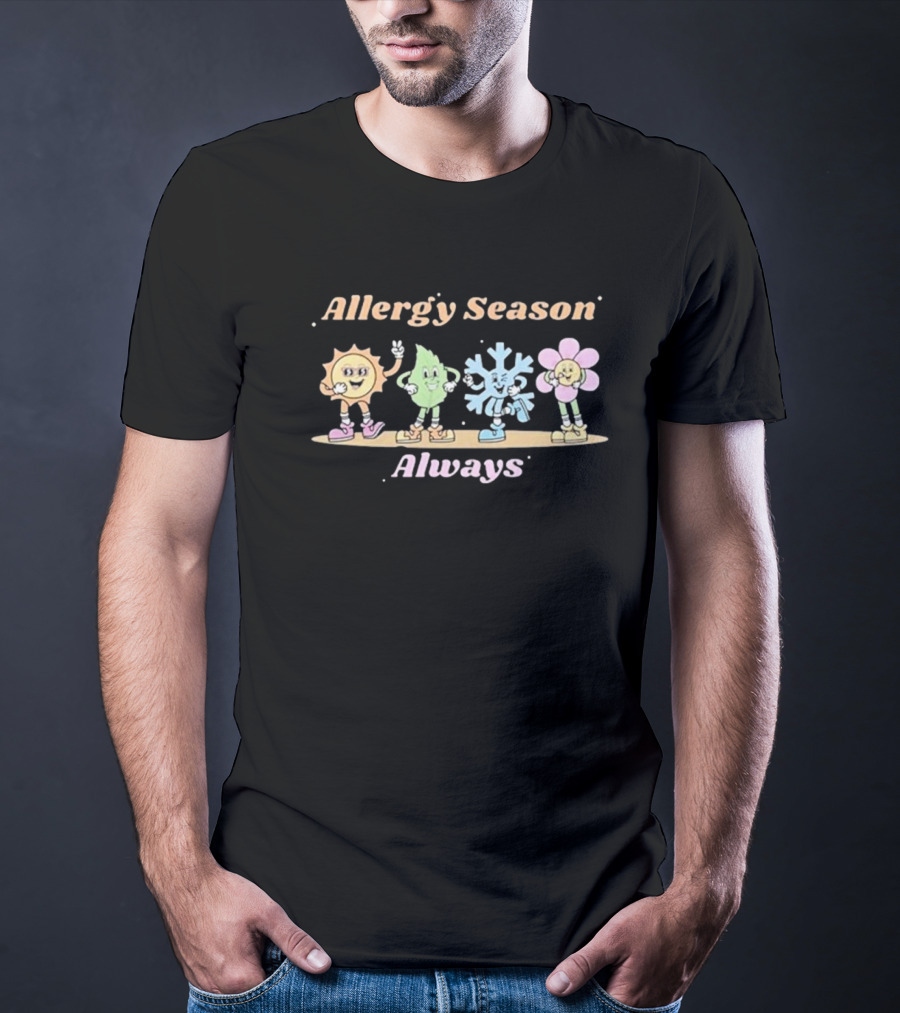Allergy Season Always T-Shirt