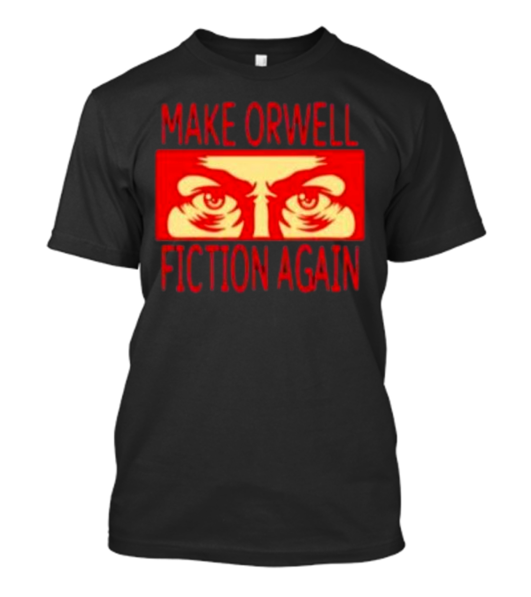 Make Orwell Fiction Again Eyes T-Shirt