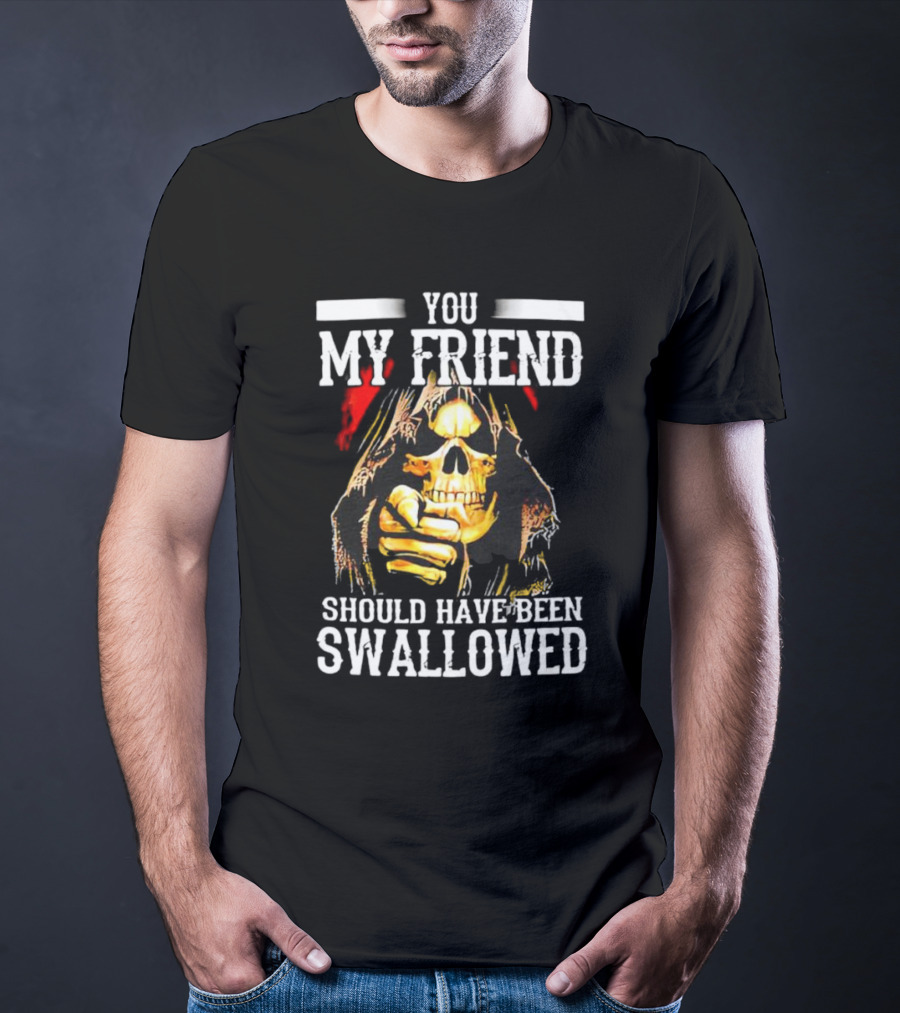 YOU MY FRIEND SHOULD HAVE BEEN SWALLOWED SKELETON ICONIC POINTING GESTURE T-Shirt