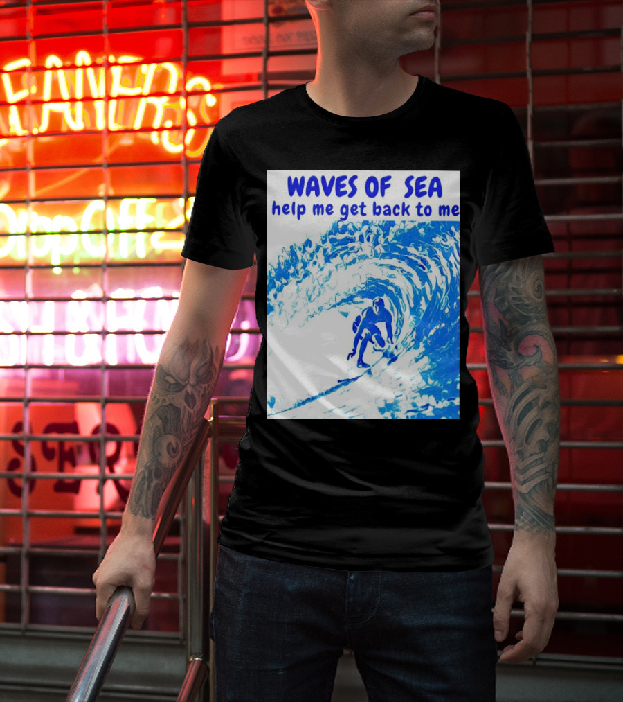 Waves Of Sea Help Me Get Back To Me Surfer Riding Blue Ocean Waves T-Shirt