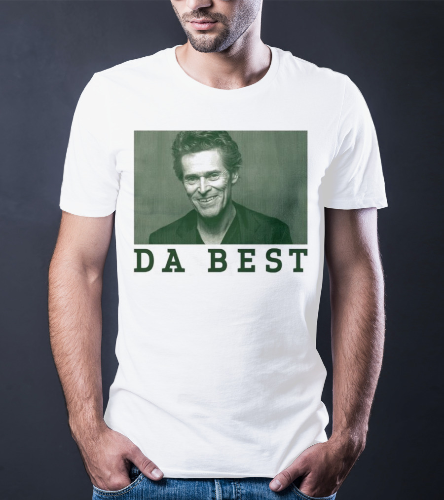 Willem Dafoe Da Best Portrait In Green With Text T-Shirt