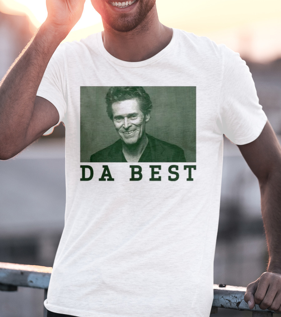 Willem Dafoe Da Best Portrait In Green With Text T-Shirt