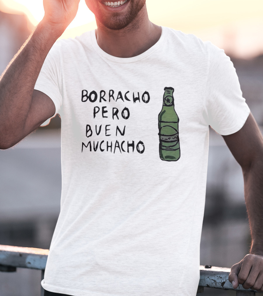Borracho Pero Buen Muchacho Green Beer Bottle T-Shirt