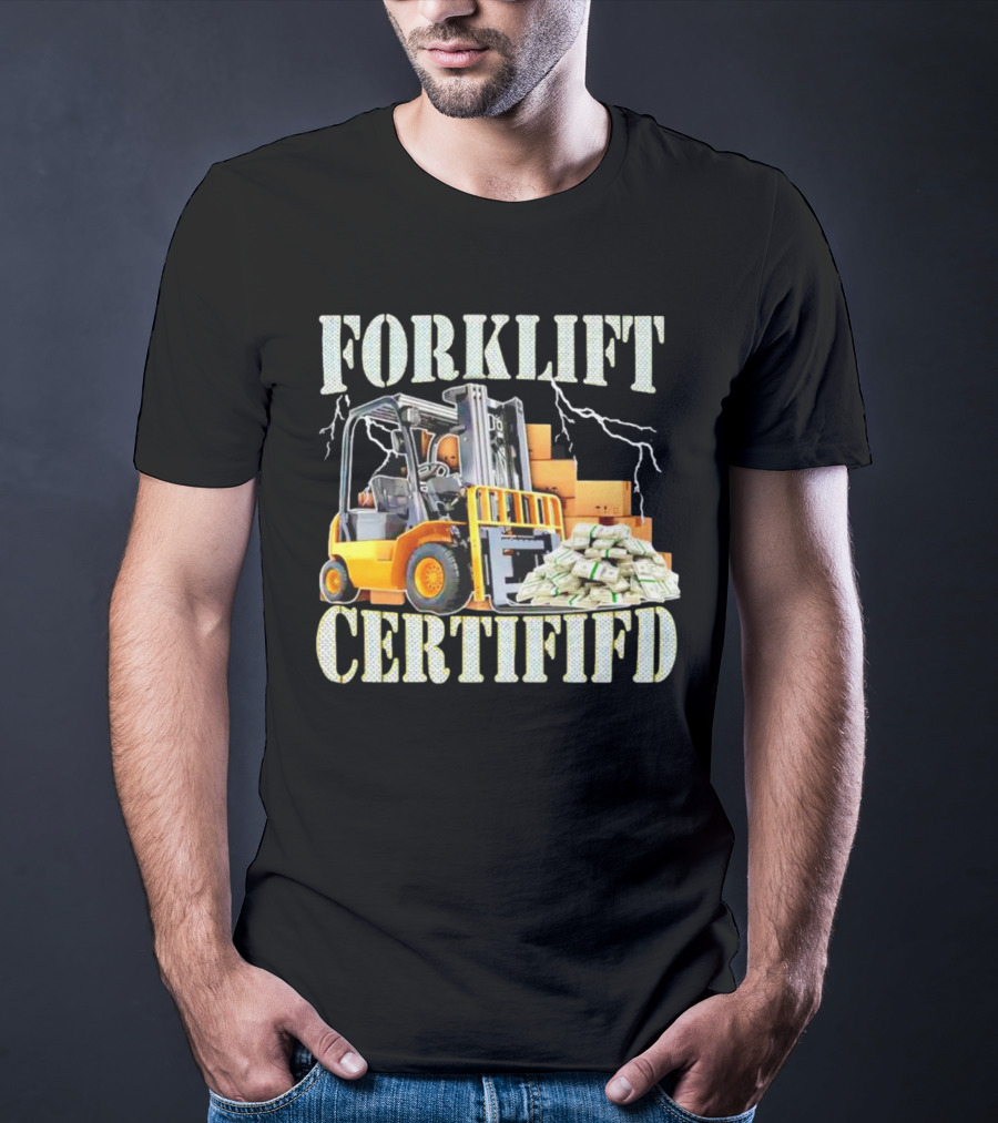 Forklift Certified With Lightning And Cash Stacks T-Shirt