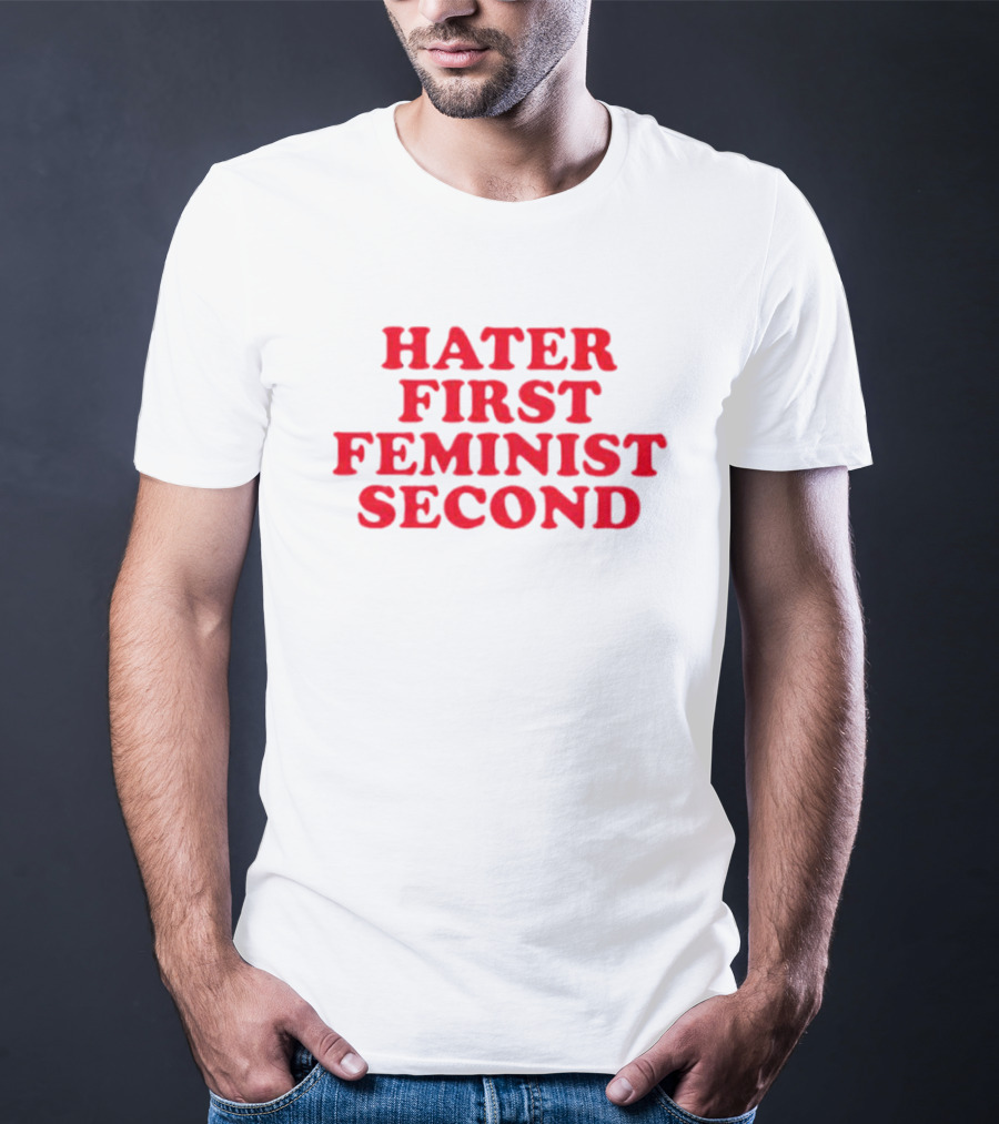 Hater First Feminist Second Red T-Shirt