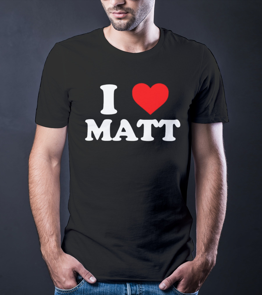 I Love Matt T-Shirt