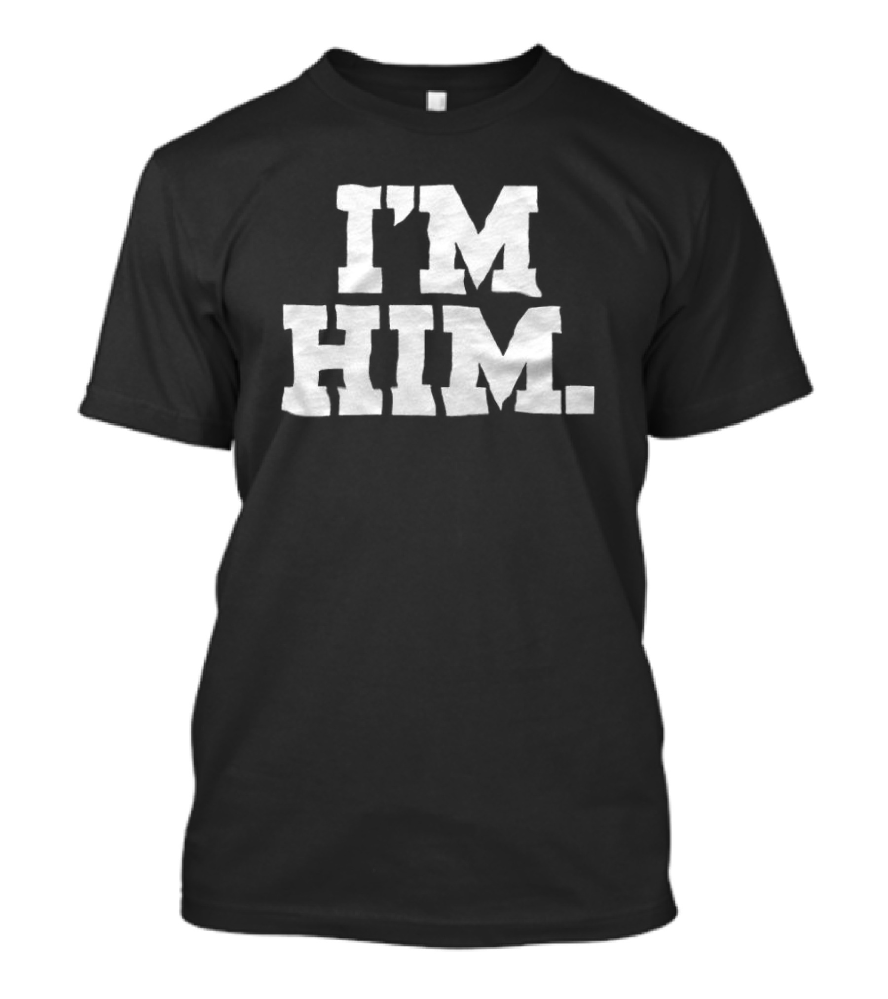 I'M HIM Statement T-Shirt