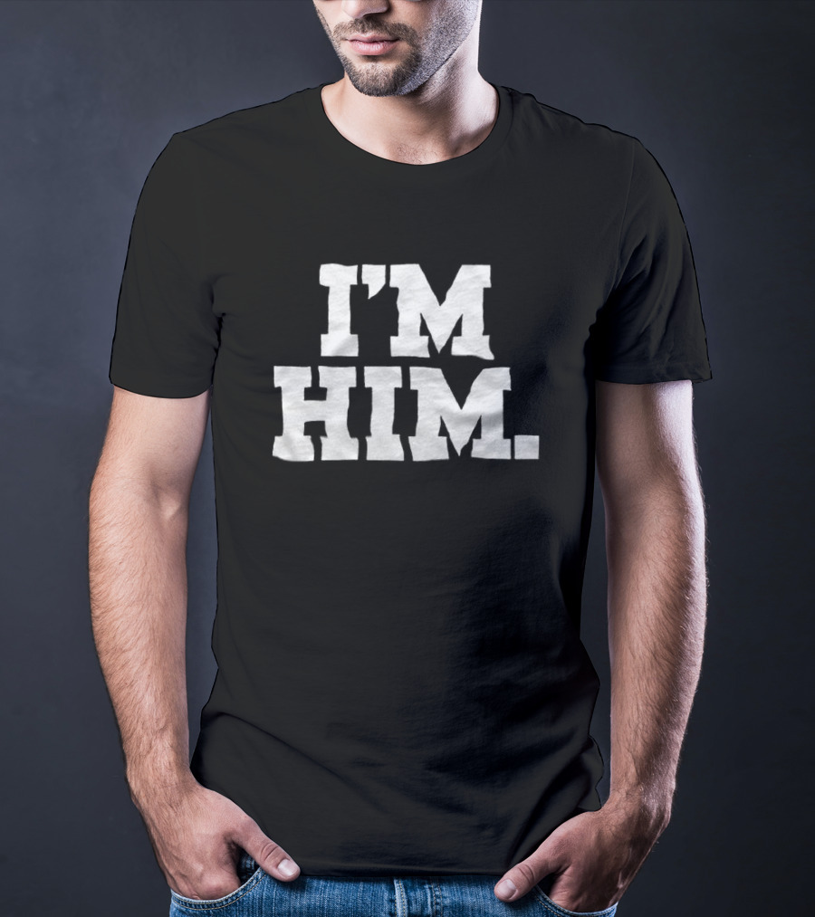 I'M HIM Statement T-Shirt