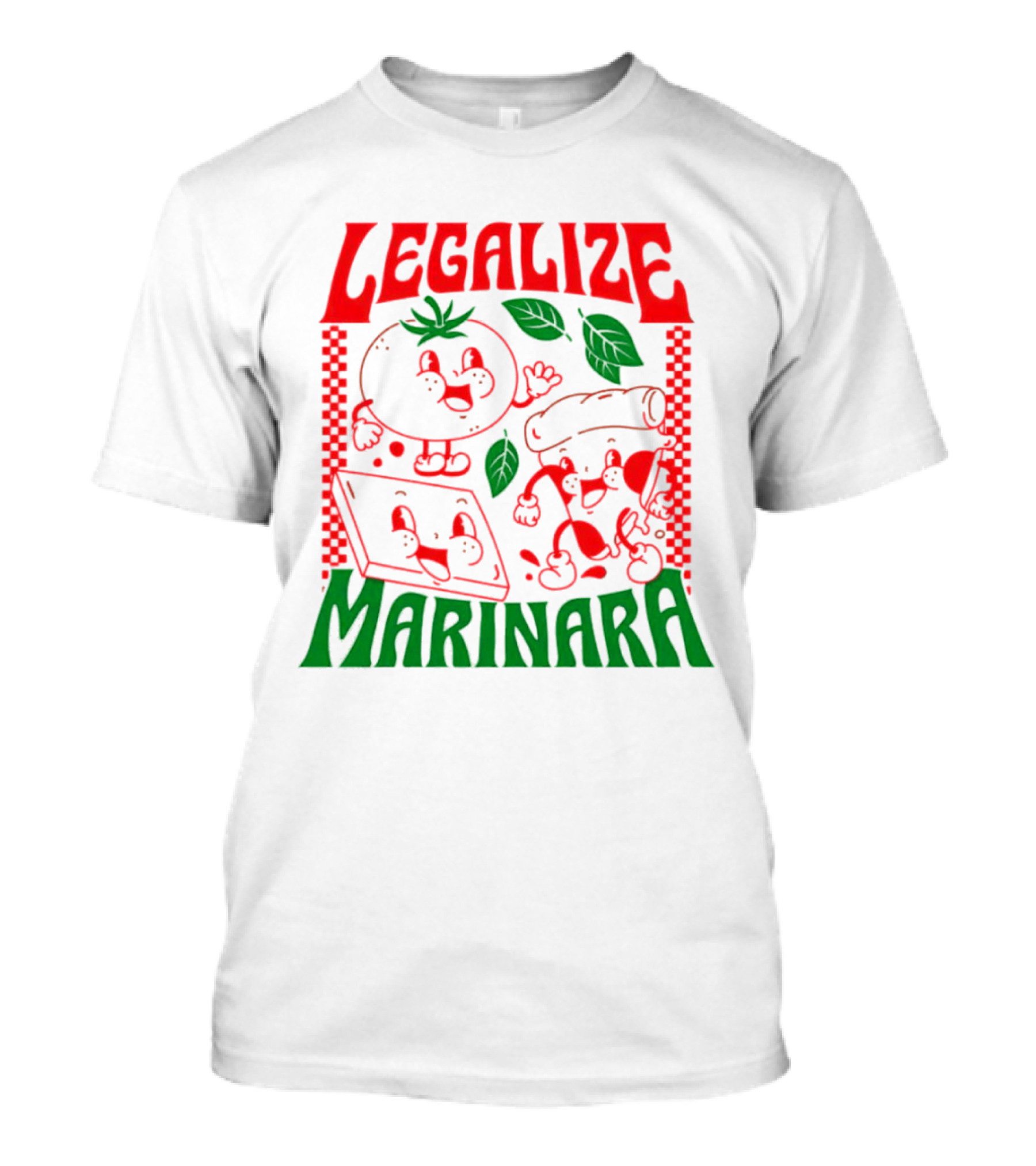 Legalize Marinara Tomato Cheese And Dough Characters With Leafy Accents T-Shirt