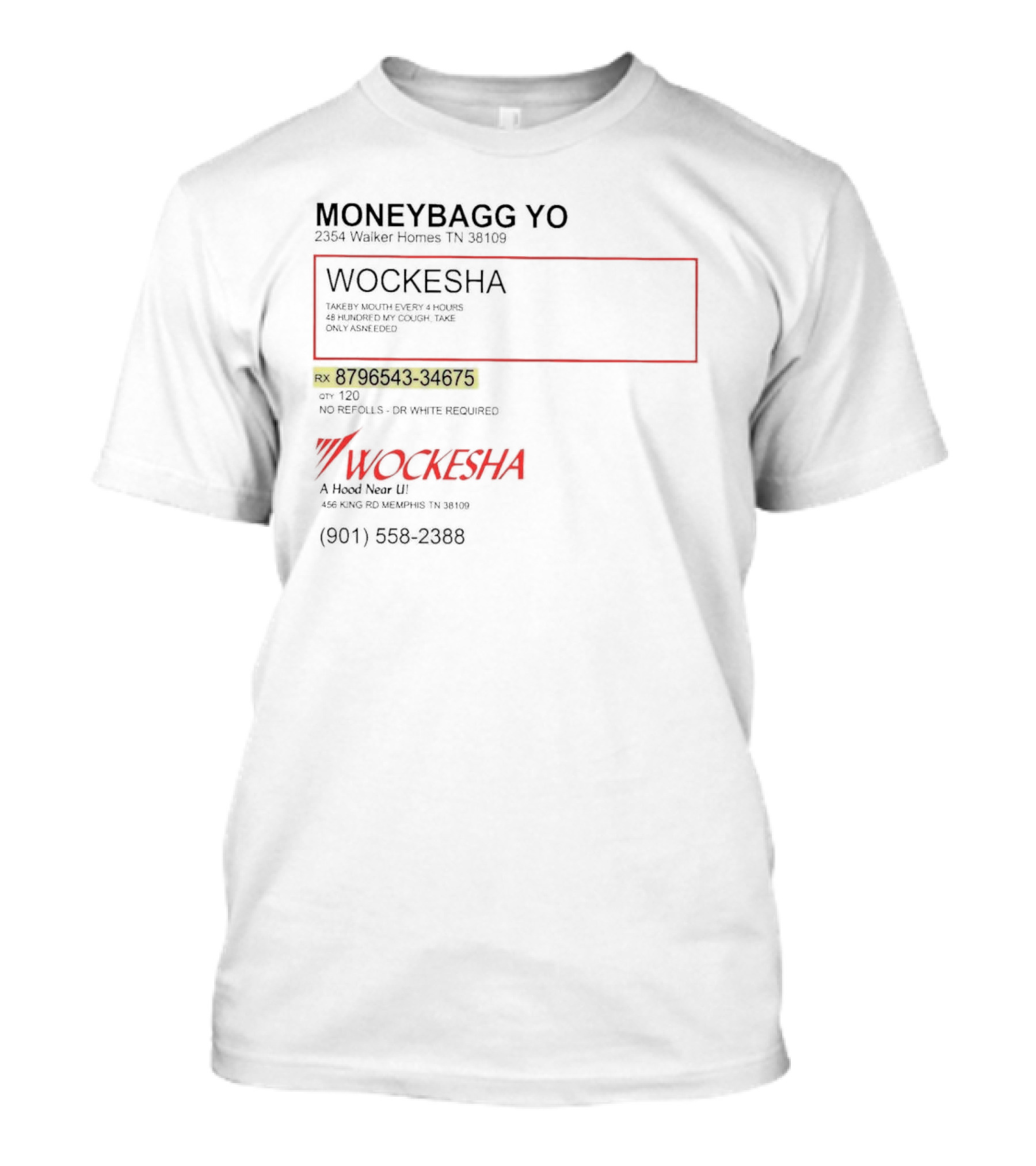Moneybagg Yo Wockesha 2354 Walker Homes TN 38109 Rx 8796543-34675 No Refills Dr. White Required A Hood Near U (901) 558-2388 T-Shirt