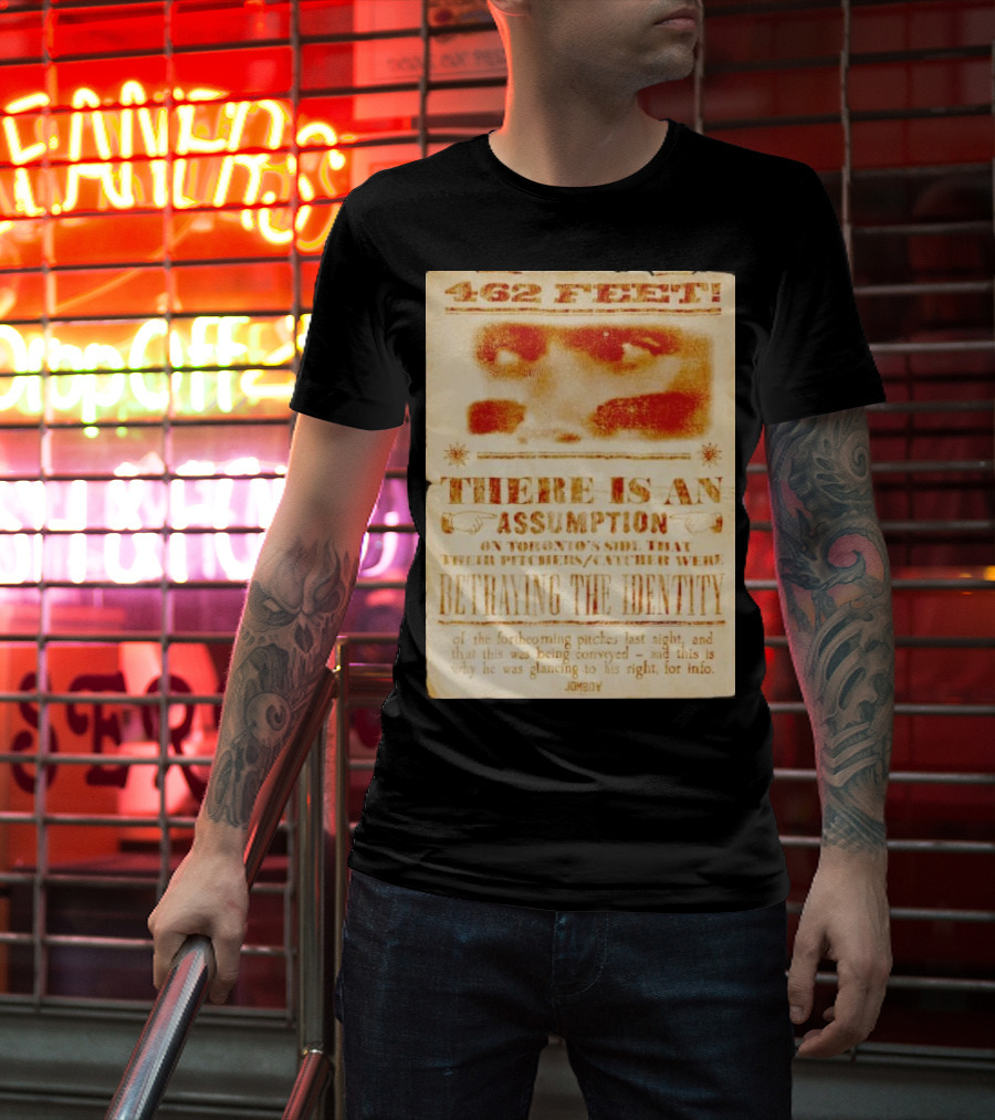 462 Feet There Is An Assumption On Yankees Side Betraying The Identity Jomboy T-Shirt