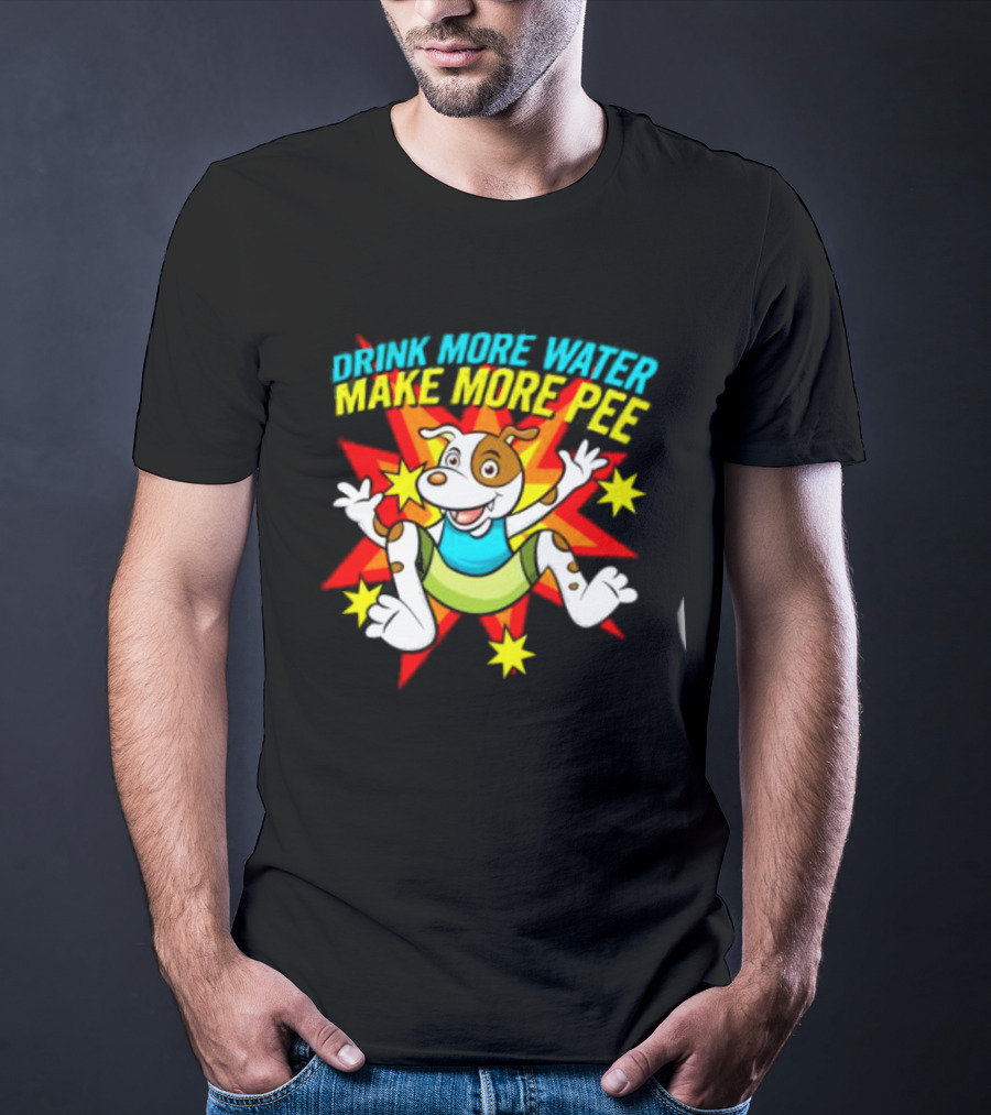 Drink More Water Make More Pee Cartoon Dog With Stars And Burst T-Shirt