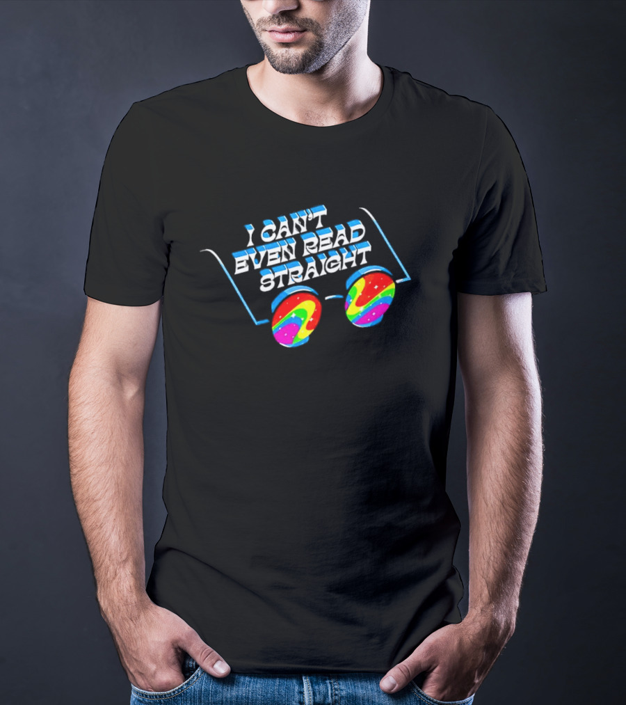 I Can't Even Read Straight Retro Rainbow Glasses T-Shirt