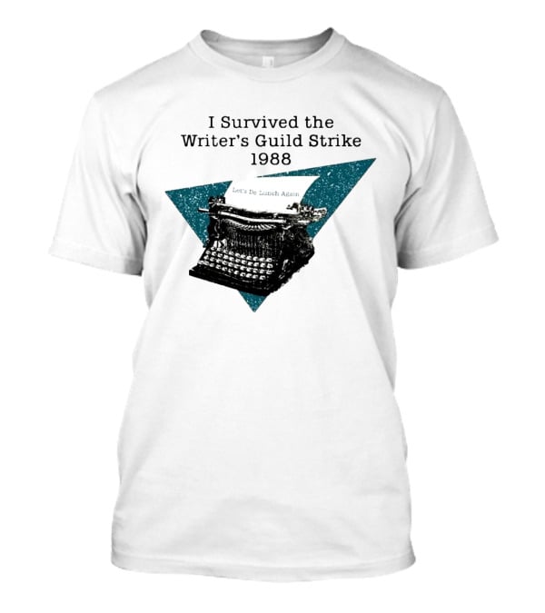 I Survived The Writer's Guild Strike 1988 Let's Do Lunch Again Typewriter Retro T-Shirt