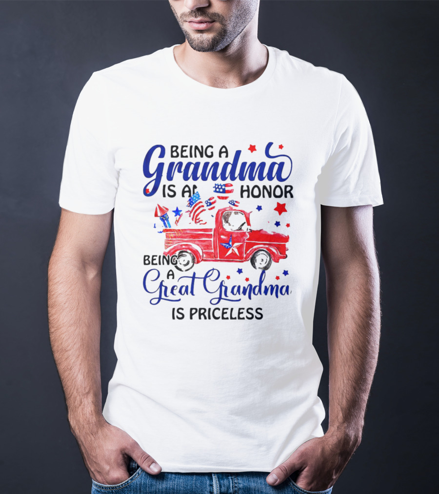 Being A Grandma Is An Honor Being A Great Grandma Is Priceless With Patriotic Red Truck And American Flags T-Shirt
