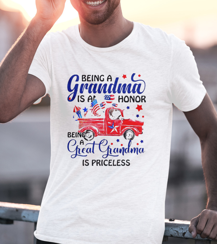 Being A Grandma Is An Honor Being A Great Grandma Is Priceless With Patriotic Red Truck And American Flags T-Shirt