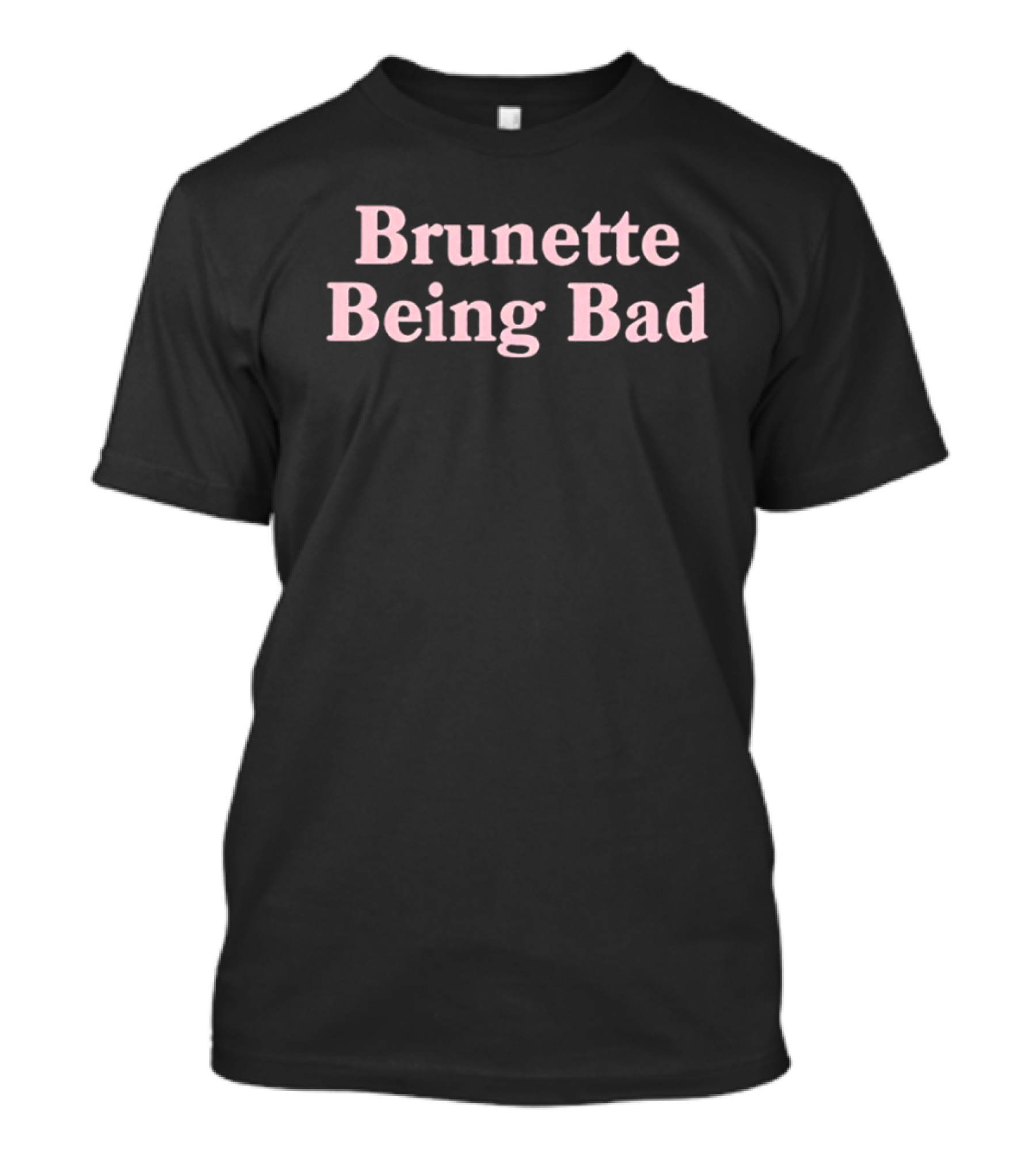 Brunette Being Bad T-Shirt