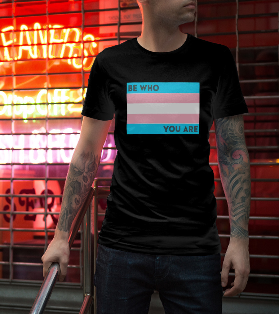 Be Who You Are Transgender Pride Flag T-Shirt