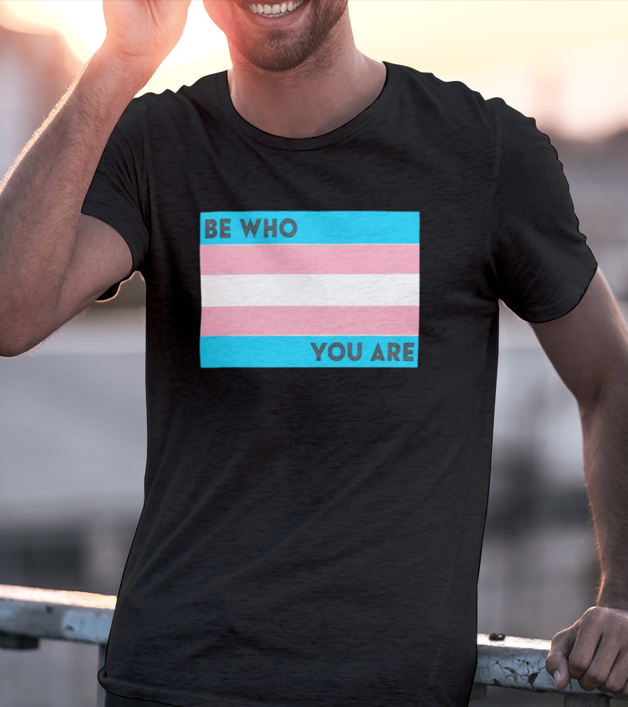 Be Who You Are Transgender Pride Flag T-Shirt